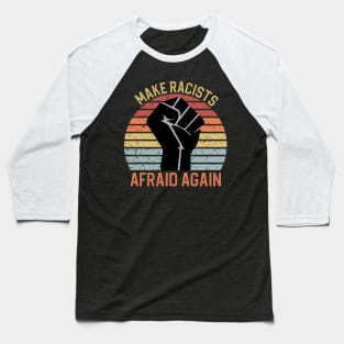 Make Racists Afraid Again Baseball T-Shirt